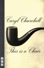 This Is a Chair By Caryl Churchill Cover Image