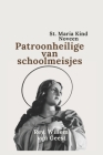 St. Maria Kind Noveen: Patroonheilige van schoolmeisjes By Willem Van Geest Cover Image