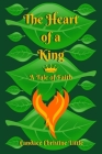 The Heart of a King (A Tale of Faith) Cover Image