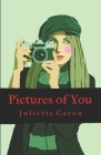 Pictures of You By Juliette Caron Cover Image