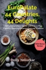 EuroPalate: 44 Countries, 44 Delights: Embark on a Culinary Odyssey, Where Every Page Unfolds a Tapestry of European Tastes and Tr By Shamsud Zaman, Dolly Yellurkar Cover Image