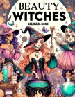 Beauty Witches Coloring Book: Where the Grace of Enchantment Meets the Artistry of Colors, Each Page Offers a Mesmerizing Glimpse into the Mystical Cover Image