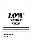 Low Vision Paper Notebook: Bold Line White Paper For Low Vision, Visually Impaired, Great for Students, Work, Writers, School, Note taking 8.5x 1 By Sarah T. Easley Cover Image