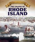 The Colony of Rhode Island By Greg Roza Cover Image