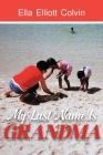 My Last Name Is Grandma By Ella Elliott Colvin Cover Image