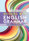 Working with English Grammar: An Introduction By Louise Cummings Cover Image