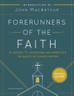 Forerunners of the Faith: Teacher's Guide: 13 Lessons to Understand and Appreciate the Basics of Church History By Nathan Busenitz, John F. MacArthur, Jr. (Introduction by) Cover Image