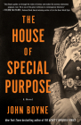 The House of Special Purpose: A Novel by the Author of The Heart's Invisible Furies By John Boyne Cover Image