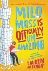 Milo Moss Is Officially Un-Amazing By Lauren Allbright Cover Image