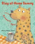 Stay-at-Home Sammy and the Runaway Spot By Maria Nilsson Thore Cover Image