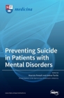 Preventing Suicide in Patients with Mental Disorders By Maurizio Pompili (Guest Editor), Andrea Fiorillo (Guest Editor) Cover Image
