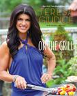 Fabulicious!: On the Grill: Teresa's Smoking Hot Backyard Recipes Cover Image