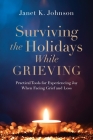 Surviving the Holidays While Grieving: Practical Tools for Experiencing Joy When Facing Grief and Loss Cover Image