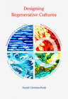 Designing Regenerative Cultures By Daniel Christian Wahl Cover Image
