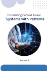 Making Context-Aware Systems More Structured Using Patterns By Kumar K Cover Image
