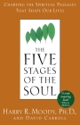 The Five Stages of the Soul: Charting the Spiritual Passages That Shape Our Lives By Harry R. Moody, David Carroll Cover Image