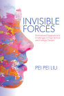 Invisible Forces: Motivational Supports and Challenges in High School and College Classes By Pei Pei Liu Cover Image