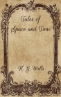 Tales of Space and Time By H. G. Wells Cover Image