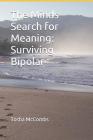 The Minds Search for Meaning: Surviving Bipolar By Tosha McCombs Cover Image