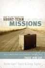 How to Get Ready for Short-Term Missions: The Ultimate Guide for Sponsors, Parents, and Those Who Go! By Anne-Geri' Fann, Gregory Taylor Cover Image