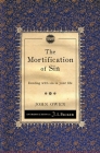 The Mortification of Sin: Dealing with Sin in Your Life Cover Image