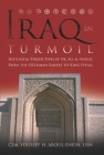 Iraq in Turmoil: Historical Perspectives of Dr. Ali Al-Wardi, from the Ottoman Empire to King Feisal By Youssef Aboul-Enein Cover Image