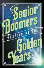 Senior Boomers: Redefining the Golden Years By Beverly A. Potter Cover Image