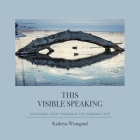This Visible Speaking: Catching Light Through The Camera's Eye Cover Image