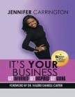 It's Your Business, Get Informed, Get Inspired and Get Going By Jennifer Carrington Cover Image
