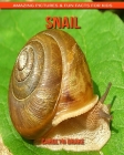 Snail: Amazing Pictures & Fun Facts for Kids By Carolyn Drake Cover Image