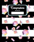 Composition Notebook: Compositon NoteBook for Girls, Kids, School, Students and Teachers with Unicorn Crystal Elements Cover Cover Image