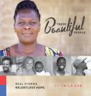 These Beautiful People: Real Stories. Relentless Hope Cover Image
