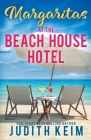 Margaritas at The Beach House Hotel By Judith Keim Cover Image