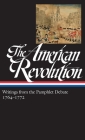 The American Revolution: Writings from the Pamphlet Debate Vol. 1 1764-1772  (LOA #265) (Library of America: The American Revolution Collection #1) Cover Image
