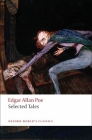 Selected Tales (Oxford World's Classics) By Edgar Allan Poe, David Van Leer (Editor) Cover Image