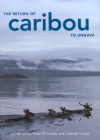 The Return of Caribou to Ungava (Carleton Contemporary Series #50) By A. T. Bergerud, Stuart N. Luttich, Lodewijk Camps, A. T. Bergerud, Stuart N. Luttich Cover Image