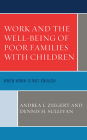 Work and the Well-Being of Poor Families with Children: When Work is Not Enough By Andrea L. Ziegert, Dennis H. Sullivan Cover Image