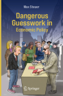Dangerous Guesswork in Economic Policy Cover Image