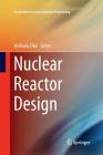 Nuclear Reactor Design (Advanced Course in Nuclear Engineering #2) By Yoshiaki Oka (Editor), Takashi Kiguchi (Contribution by) Cover Image