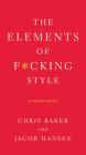 The Elements of F*cking Style: A Helpful Parody By Chris Baker, Jacob Hansen Cover Image