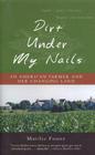 Dirt Under My Nails: An American Farmer and Her Changing Land By Marilee Foster Cover Image