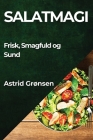 Salatmagi: Frisk, Smagfuld og Sund Cover Image