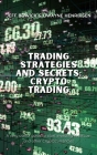 Trading Strategies and Secrets - Crypto Trading: A very useful guide to start investing in Bitcoin and other Cryptocurrencies Cover Image