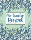 Our Family's Recipes Blue Flower Edition By Pickled Pepper Press Cover Image