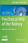 Preclinical MRI of the Kidney: Methods and Protocols (Methods in Molecular Biology #2216) By Andreas Pohlmann (Editor), Thoralf Niendorf (Editor) Cover Image