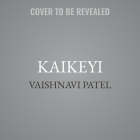 Kaikeyi Lib/E By Vaishnavi Patel Cover Image