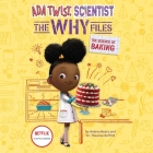 ADA Twist, Scientist: The Why Files #3: The Science of Baking By Theanne Griffith, Andrea Beaty, Bahni Turpin (Read by) Cover Image