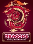 Dragons Coloring Book: Dragon Coloring Book With Relaxing And Stress Relief Designs For Men And Women. Intricate Designs With Beautiful Warri By Coloring Cloud Press Cover Image