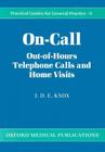 On Call: Out-Of-Hours Telephone Calls and Home Visits (Practical Guides for General Practice #9) Cover Image