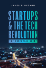 Startups & the Tech Revolution: The Essential Guide By James E. McCann Cover Image